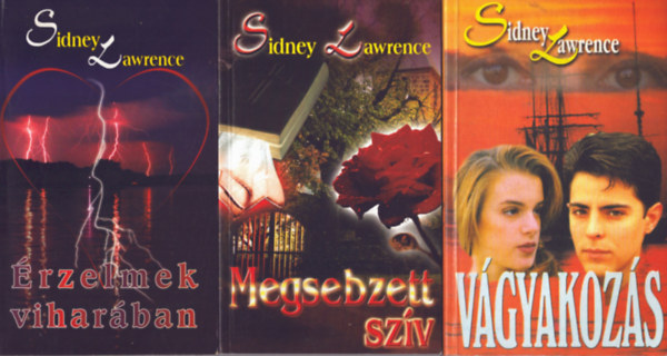 Sindey Lawrence - 3 db Sidney Lawrence k�tet: �rzelmek vihar�ban + Megsebzett sz�v + V�gyakoz�s