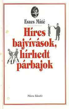 Eszes M�t� - H�res bajv�v�sok, h�rhedt p�rbajok