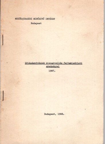 Bogdn Istvnn, Fehr Andrs, Szani Szilrd - Zldsgnvnyek kisparcells fajtaksrleti eredmnyei 1987.