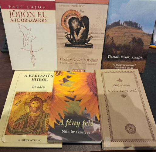 Gy�rgy Attila, Vargha Gyula, Dombi P�ter  Papp Lajos (szerk.) - 6 db-os vall�si tematik�j� K�NYVMENT� AJ�NLAT: J�jj�n el a Te orsz�god+Hiszem vagy tudom?(Vitaestek hit �s tudom�ny viszony�r�l)+Tiszt�k, h�s�k, szentek+A v�gtelen fel�+A f�ny fel�+A kereszt�ny hitr�l r�viden