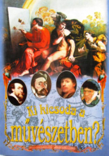 Ki kicsoda a mvszetben?