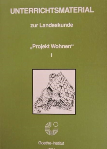 Brigitte Abel -Gisela Delwel -Dieta Sixt- Peter Groenewold - Unterrichtsmaterial zur Landeskunde I-II. "Projekt Wohnen"