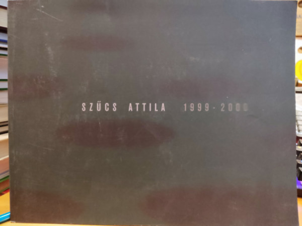 Dek Erika Galria - Dek Erika Galria: Szcs Attila 1999-2000