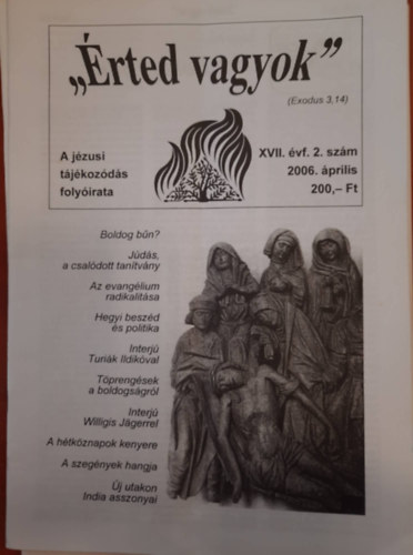 "rted vagyok" - A jzusi tjkozds folyirata - XVII. vf. 2006. prilis (2.) *2 ,augusztus   (4), oktber (5.), december (6.)