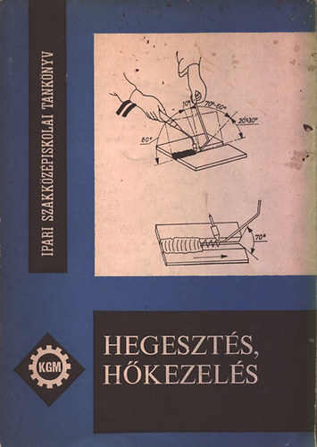 Gacs Zolt�n - Hegeszt�s, h�kezel�s - Szakk�z�piskolai m�helygyakorlat