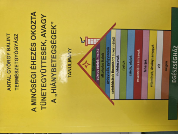 A minőségi éhezés okozta tünetegyüttesek, avagy a " hiánybetegségek " - Tanulmány - Dedikált