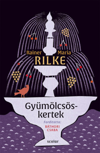 Rainermaria Rilke - Gyümölcsöskertek