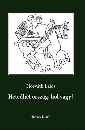 Horvth Lajos - Hetedht orszg, hol vagy?