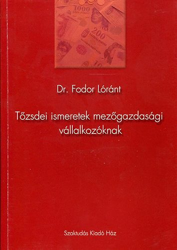 Dr. Fodor L�r�nt - T�zsdei ismeretek mez�gazdas�gi v�llalkoz�knak