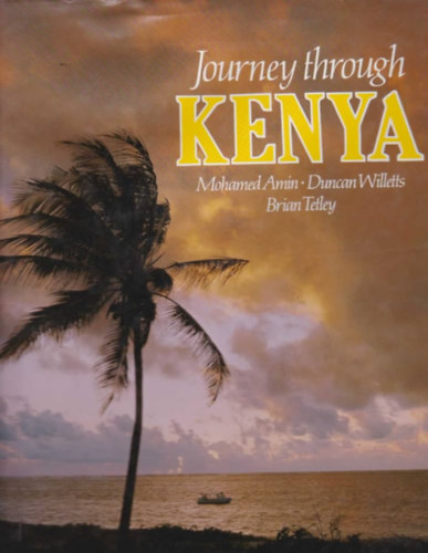 Mohamed Amin -Duncan Willetts- Brian Tetley- William Holden - Journey Through Kenya