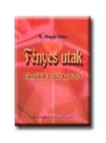 S. Arnold Kl�ra - F�nyes utak - Csod�kat rejt� szeretet - Dedik�lt!