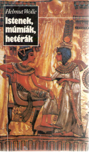 Helmut Wolle - Istenek, m�mi�k, het�r�k
