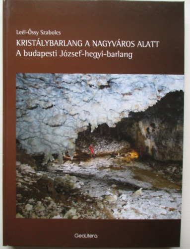 Le�l-�ssy Szabolcs - Krist�lybarlang a nagyv�ros alatt