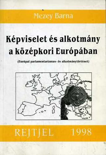 Mezey Barna - K�pviselet �s alkotm�ny a k�z�pkori Eur�p�ban