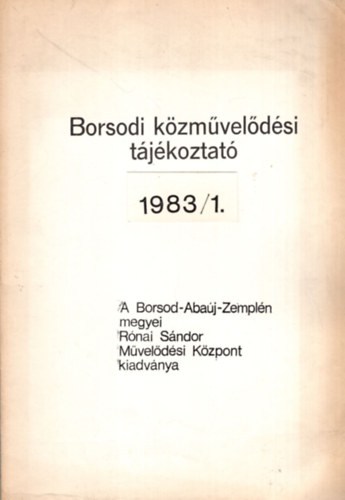 Barna Károly - Borsodi közművelődési tájékoztató 1983/1. - A Borsod-Abaúj-Zemplén megyei Rónai Sándor Művelődési Központ kiadványa