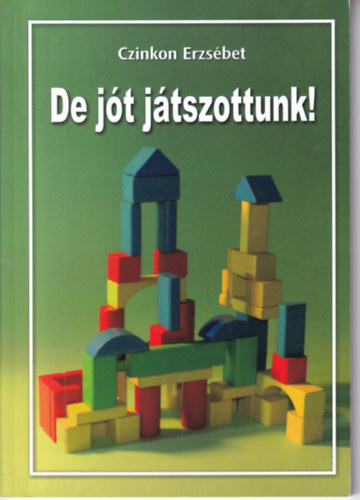 Czinkon Erzsbet - De jt jtszottunk!