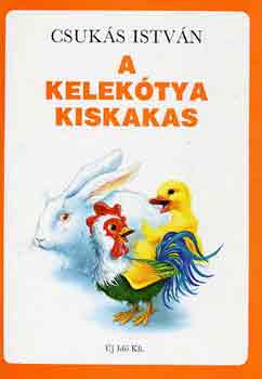 Csukás István - A kelekótya kiskakas
