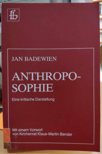 Jan Badewien - Anthroposophie - Eine kritische Darstellung (Antropozfia - Kritikai elads)