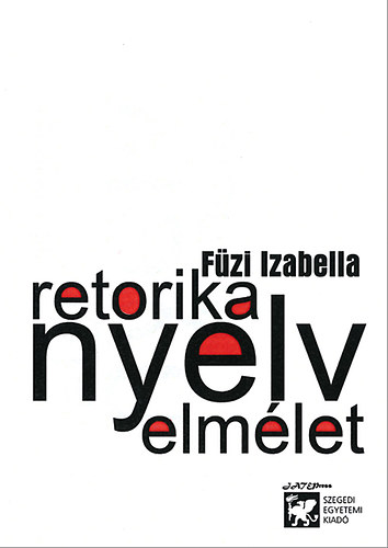 Fzi Izabella - Retorika, nyelv, elmlet