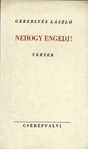 Gerebly�s L�szl� - Nehogy engedj!