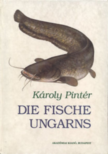 K�roly Pint�r - Die fische ungarns
