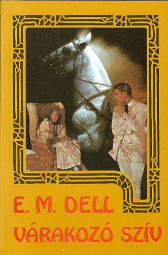 E. M. Dell - Várakozó szív