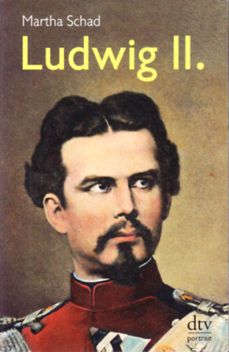 Martha Schad - Ludwig II.