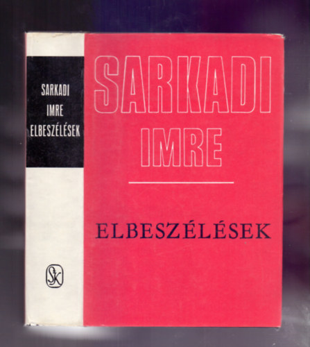 Sarkadi Imre - Elbeszlsek 1943-1961 (Msodik, bvtett, javtott kiads)