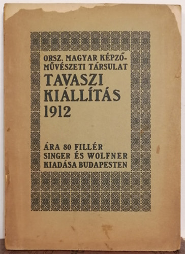 Orsz. Magyar Kpzmvszeti Trsulat  - Tavaszi killts 1912