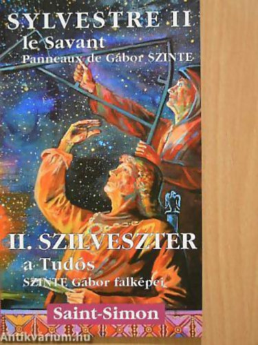 Szinte Gbor - II. Szilveszter a Tuds SYLVESTRE II LE SAVANT - SZINTE GBOR FALKPEI SAINT-SIMON TEMPLOMBAN - PANNEAUX DE GBOR SZINTE DANS L'GLISE DE SAINT-SIMON - Magyar  Francia