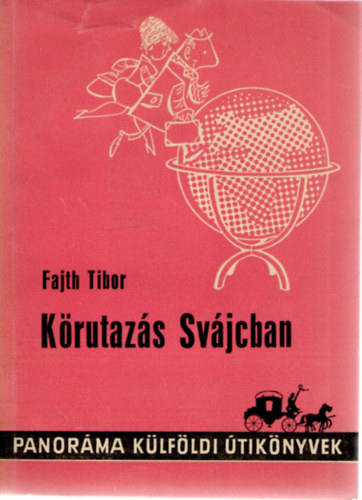 Fajth Tibor - K�rutaz�s Sv�jcban