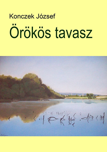 Konczek J�zsef - �r�k�s tavasz