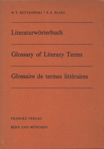R. E. Blake W. V. Ruttkowski - Literaturwörterbuch / Glossary of Literary Terms / Glossaire de termes littéraires