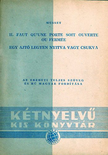 Alfred de Musset - Il faut qu'une porte soit ouverte ou fermée / Egy ajtó legyen nyitva vagy csukva