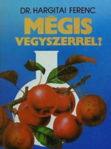 Dr. Hargitai Ferenc - Mégis vegyszerrel?