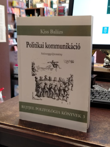 Kiss Balzs - Politikai kommunikci - Szveggyjtemny