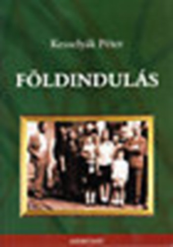 Kessely�k P�ter - F�ldindul�s (Eml�kirat)