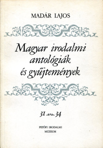 Madr Lajos - Magyar irodalmi antolgik s gyjtemnyek 31-34 f sorozat