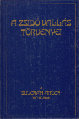 Rosenberg Leopold - A zsid valls trvnyei (A Sulchan Aruch dihjban)