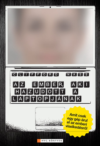 Clifford Nass Corina Yen - Az ember, aki hazudott a laptopj�nak