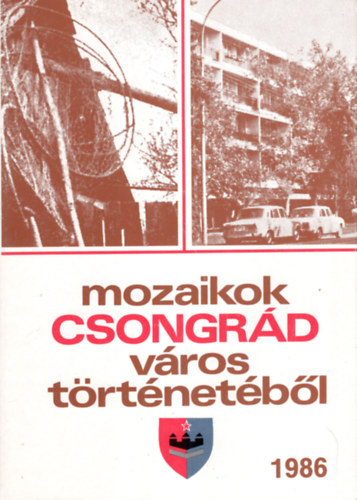 Dr. Blint Gyula Gyrgy - Mozaikok Csongrd vros trtnetbl 1986