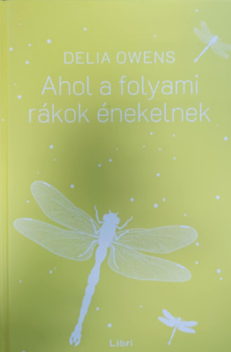 Delia Owens - Ahol a folyami rákok énekelnek - kemény kötés