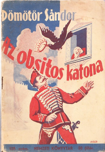 Dmtr Sndor - Az obsitos katona (Magyar Npmesk a katonrl) (Nemzeti Knyvtr)