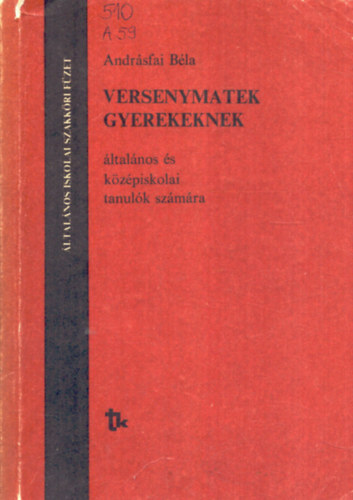Andrsfai Bla - Versenymatek gyerekeknek (ltalnos s kzpiskolai tanulk szmra)