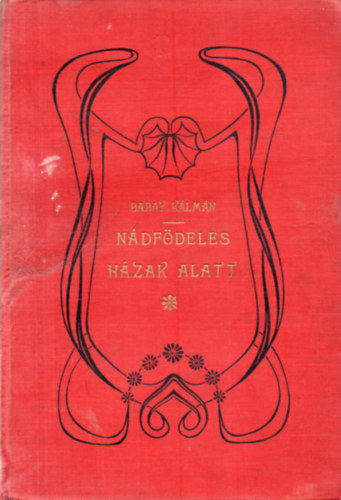 Babay Kálmán - Nádfödeles házak alatt - Falusi történetek a nép számára