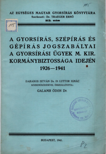 Luttor Ignác Darabos István Dr. - A gyorsírás, szépírás és gépírás jogszabályai a gyorsírási ügyek M. Kir. Kormánybiztossága idején  1926-1941