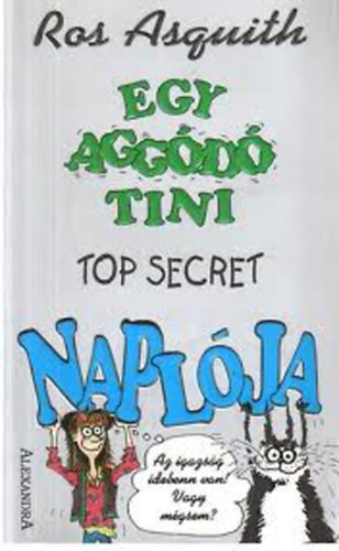 Ros Asquith - Egy aggd tini top secret naplja