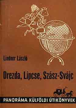 Lindner Lszl - Drezda, Lipcse, Szsz-Svjc
