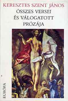 Keresztes Szent János - Keresztes Szent János összes versei és válogatott prózái