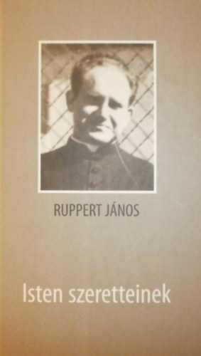 Ruppert J�nos - Isten szeretteinek